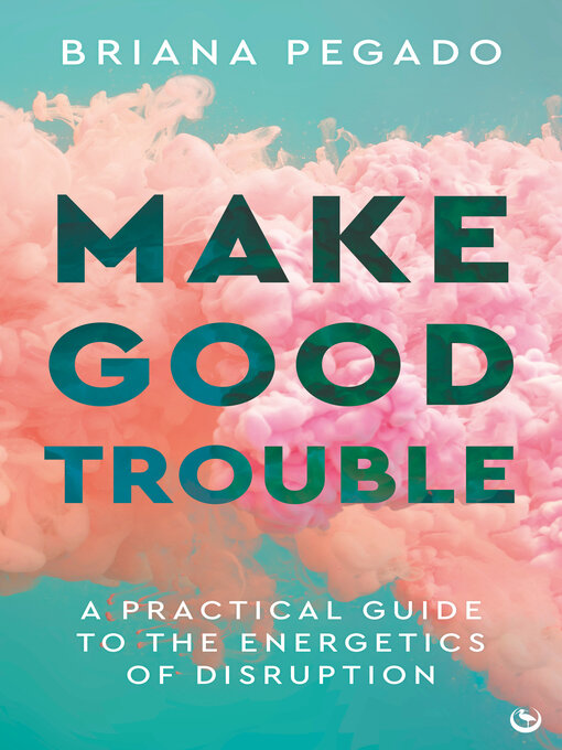 Title details for Make Good Trouble by Briana Pegado - Available